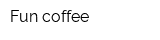 Fun-coffee