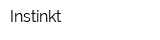 Instinkt