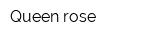 Queen rose