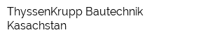 ThyssenKrupp Bautechnik Kasachstan