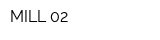 MILL 02