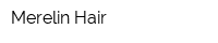 Merelin Hair
