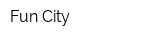 Fun City