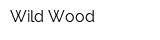 Wild Wood