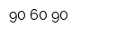 90 60 90
