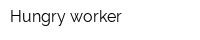 Hungry worker