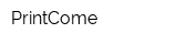 PrintCome