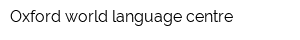 Oxford world language centre