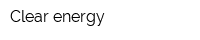Clear energy