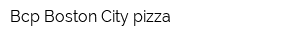 Bcp Boston City pizza