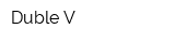 Duble V