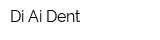 Di Ai Dent