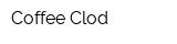Coffee Clod