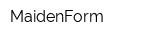MaidenForm