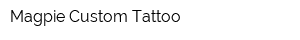 Magpie Custom Tattoo