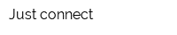 Just connect