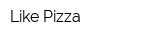Like Pizza