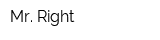 Mr Right