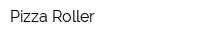 Pizza Roller
