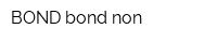 BOND bond non
