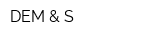 DEM & S