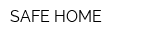 SAFE HOME