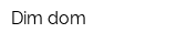 Dim dom