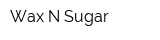 Wax N Sugar