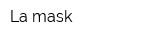 La mask