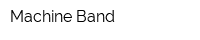 Machine Band