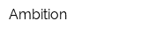 Ambition
