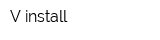 V install