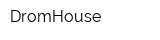 DromHouse