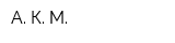 А К М