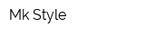 Mk Style