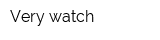 Very watch