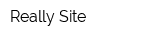 Really Site