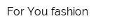 For You fashion