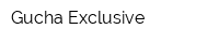Gucha Exclusive