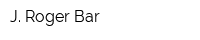 J Roger Bar
