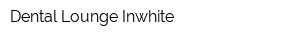 Dental Lounge Inwhite