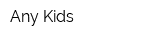 Any Kids