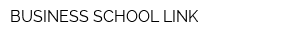 BUSINESS SCHOOL LINK