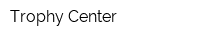 Trophy Center