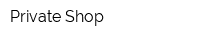 Private Shop