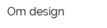 Om design