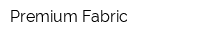 Premium Fabric