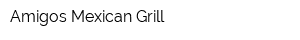 Amigos Mexican Grill