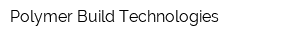 Polymer Build Technologies