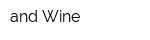 and Wine